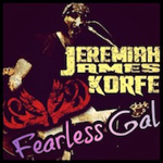 Jeremiah James Korfe - Fearless Gal